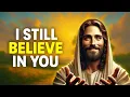 Download Lagu I Still Believe in You | God Says | God Message Today | Gods Message Now | God Message | God Say