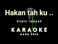Download Lagu HAKAN TAH KU SIA KARAOKE VERSI REGGAE KOPLO TANPA VOKAL
