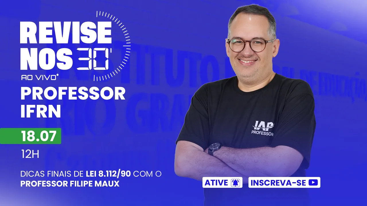 Revise nos 30 Professor IFRN - Lei 8.112/90 prof. Filipe Maux