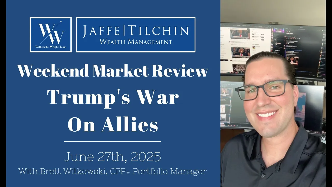 Weekend Market Review | Trump’s War On Allies | June 27, 2025