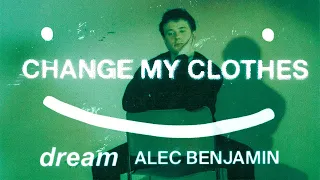 Dream Alec Benjamin Change My Clothes Official Lyric Video 