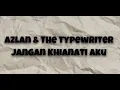 Download Lagu Azlan \u0026 The Typewriter - Jangan Khianati Aku (Lirik Video)