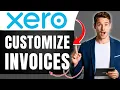 How to Customize Invoices Quotes Purchase Orders and Receipts in Xero Easily 2026