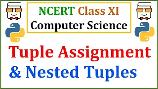 Tuple Assignment and Nested Tuples in Python 3 NCERT Class 11 Computer Science with Python