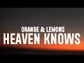Download Lagu Orange \u0026 Lemons - Heaven Knows (Lyrics)