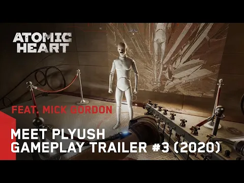 Atomic Heart - Meet Plyush feat. Mick Gordon | Gameplay Trailer #3 (2020)