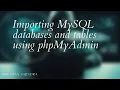 Importing MySQL databases and tables using phpMyAdmin