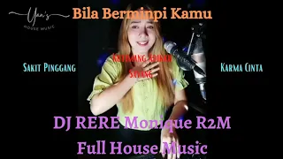 Download DJ RERE Monique R2M Full House Music || Bila Bermimpi Kamu MP3