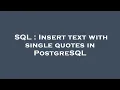 SQL Insert text with single quotes in PostgreSQL