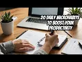 20 Daily Micro habits to Boost Your Productivity FAST