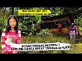 Download Lagu Bosan Tinggal Di Kota !! Satu Keluarga Memilih Hidup Tinggal Di Tengah Hutan Pegunungan.