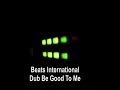 Beats International - Dub Be Good To Me