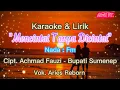 Karaoke \u0026 Lirik MENCINTAI TANPA DICINTAI - nada Fm - Cipt. ACHMAD FAUZI Bupati Sumenep | V. Aries R.
