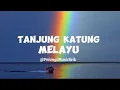 Download Lagu Tanjung Katung - Melayu (Lirik Lagu Melayu)@PelangiMusiclirik