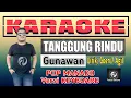 Download Lagu Karaoke TANGGUNG RINDU Gunawan Versi Keyboard Pop Manado