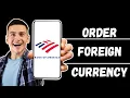 How To Order Foreign Currency Bank Of America How To Place A Foreign Currency Order On BOA - Easy
