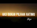 Download Lagu Ungu - Aku Bukan Pilihan Hatimu ( Lirik Lagu)
