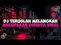 Download Lagu DJ TERUSLAH MELANGKAH MELUPAKAN DIRINYA || DJ KARENA KAMU JEDAG JEDUG MENGKANE VIRAL TIKTOK
