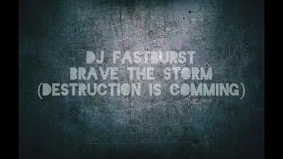 Download DJ Fastburst - Brave The Storm (DESTRUCTION IS COMING)  [SPLITTERCORE/EXTRATONE] MP3