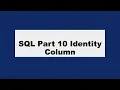 SQL Part 10 Identity Column