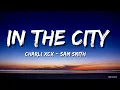 Download Lagu Charli XCX _ Sam Smith - In The City (Lyrics)
