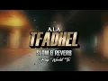 A.L.A - TFADHEL | تفضل (𝙎𝙡𝙤𝙬 + 𝙍𝙚𝙫𝙚𝙧𝙗)