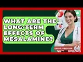What Are The Long-term Effects Of Mesalamine - Sensitive Stomach Guide