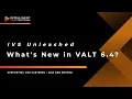 What s New in VALT 6 4 Key Features Enhancements Explained
