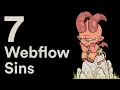 7 Webflow Sins and How To Avoid Them Webflow Tips