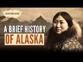 A Brief History of Alaska