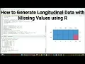 Longitudinal Data Analysis using R How to Create Longitudinal Data Sets with Missing Values