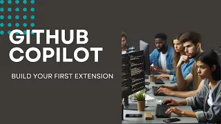 GitHub Copilot Extensions Build Your First Extension