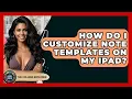 How Do I Customize Note Templates On My IPad - The College Explorer