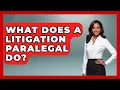 What Does A Litigation Paralegal Do - Law School Prep Hub