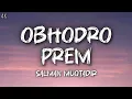 Download Lagu Obhodro Prem (LYRICS)- Salman Muqtadir|  অভদ্র প্রেম| obhodro hoyechi ami tomare prem|  kache aso na