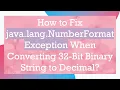 How to Fix java lang NumberFormatException When Converting 32-Bit Binary String to Decimal