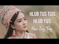 Hlub Tus Tsis Hlub Yus - Maiv Zuag Thoj #maivzuagchannel #เพลงม้ง #เพลงฮิต