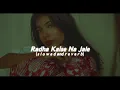 Download Lagu Radha Kaise Na Jale (s lo w e d  and  r e v e r b)