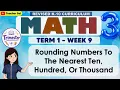 Math 3 Term 1 Week 9 - Rounding Numbers To The Nearest Ten Hundred Or Thousand