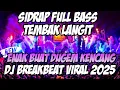 Lagu DJ SIDRAP FULL BASS TEMBAK LANGIT [ENAK BUAT GOYANG SUPER KENCANG] BREAKBEAT VIRAL 2025