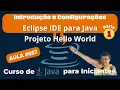 Aula 007 - Introducao Eclipse IDE Java Projeto Hello World Parte 1 Curso de Java para Iniciantes