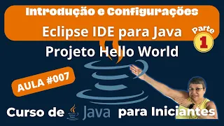 Aula 007 - Introducao Eclipse IDE Java Projeto Hello World Parte 1 Curso de Java para Iniciantes