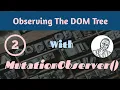 Observing the DOM with the MutationObserver API - Part 2