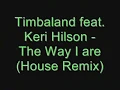 Timbaland feat. Keri Hilson - The Way I are (House Remix)