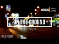 Download Lagu Gaho - On The Ground (Karaoke Male version)