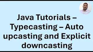 Java Tutorial 44 - Typecasting auto upcasting and explicit downcasting