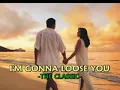 I'm gonna loose you-The Classic with lyrics