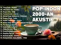 Lagu Lagu Enak Didengar Saat Santai Dan Kerja - Lagu Pop Hits Indonesia Tahun 2000an