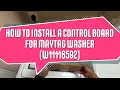 HOW TO INSTALL A CONTROL BOARD FOR MAYTAG WASHER W11116592