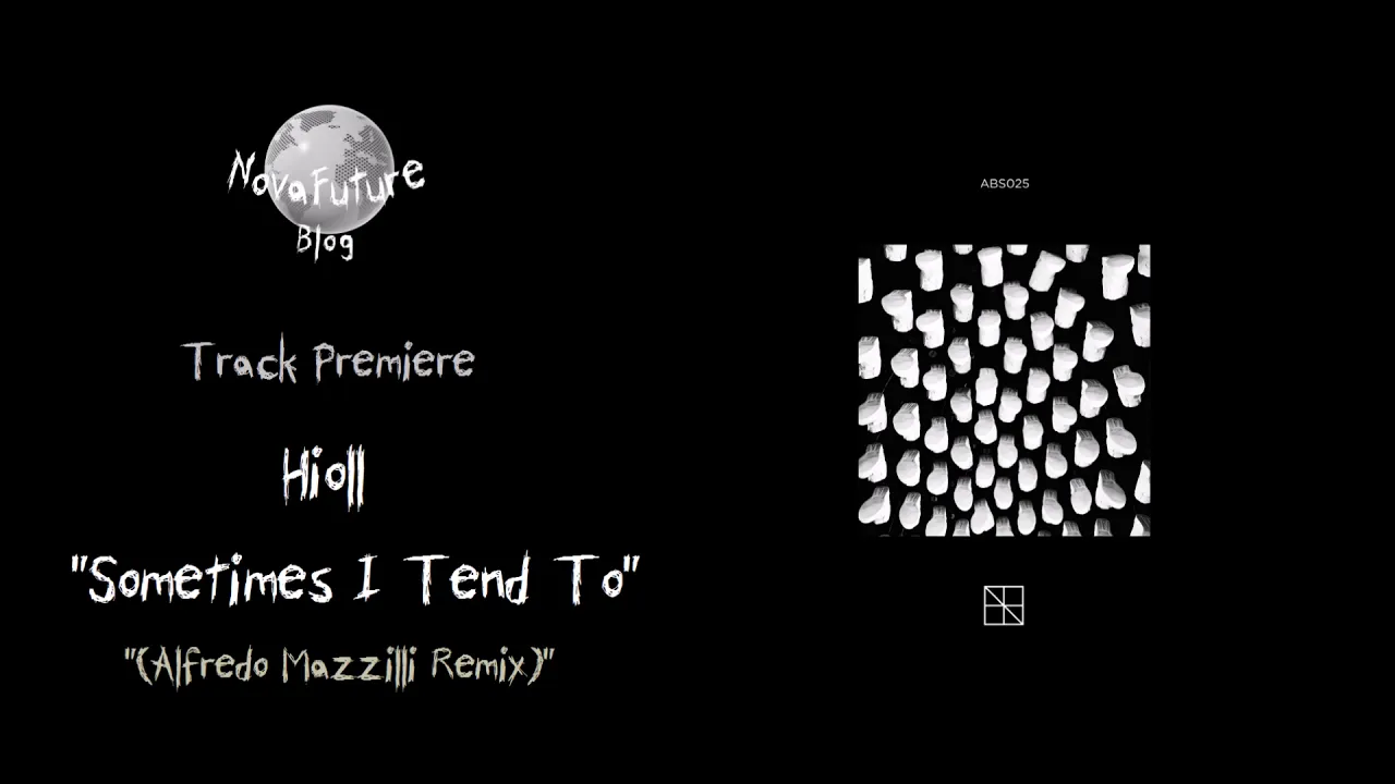 Hioll - Sometimes I Tend To (Alfredo Mazzilli Remix) [ABS025 | Abstraction | Premiere]